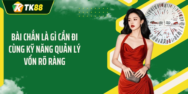 Bài chắn là gì cần đi cùng kỹ năng quản lý vốn rõ ràng