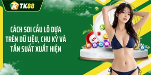 Cách Soi Cầu Lô Dễ Hiểu Với 4 Phương Pháp Cho Tân Thủ