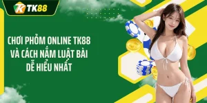 Chơi Phỏm Online TK88 Và Cách Nắm Luật Bài Dễ Hiểu Nhất