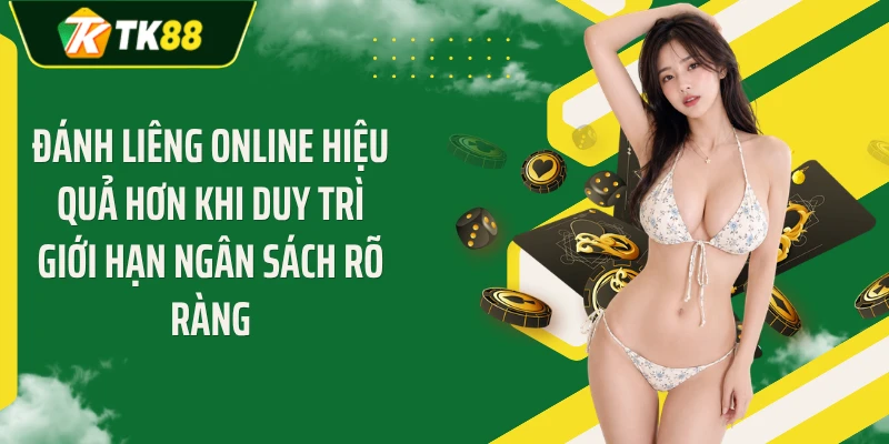 Đánh liêng online hiệu quả hơn khi duy trì giới hạn ngân sách rõ ràng