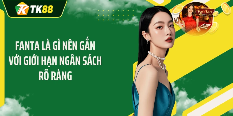 Fanta là gì nên gắn với giới hạn ngân sách rõ ràng
