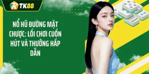 Nổ Hũ Đường Mặt Chược:  Lối Chơi Cuốn Hút Và Thưởng Hấp Dẫn