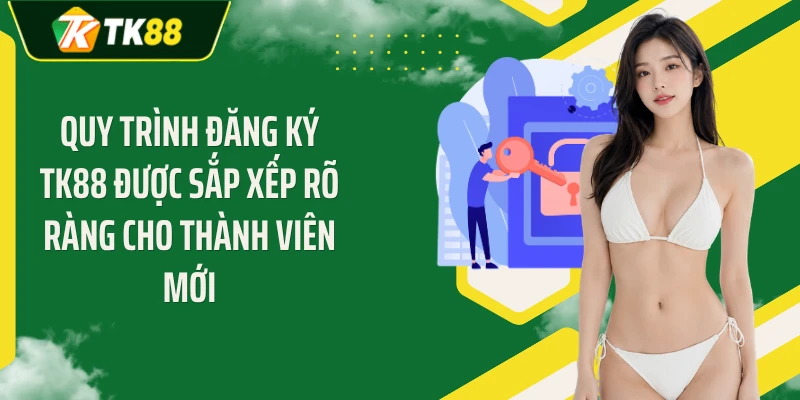 Quy trình đăng ký TK88 được sắp xếp rõ ràng cho thành viên mới